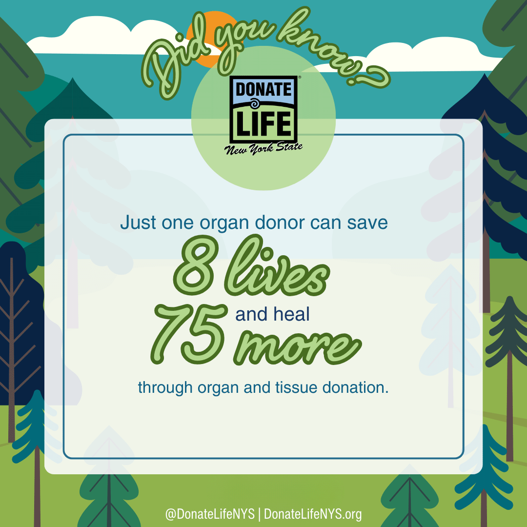 Just one organ donor can save 8 lives and heal 75 more through eye and tissue donation.